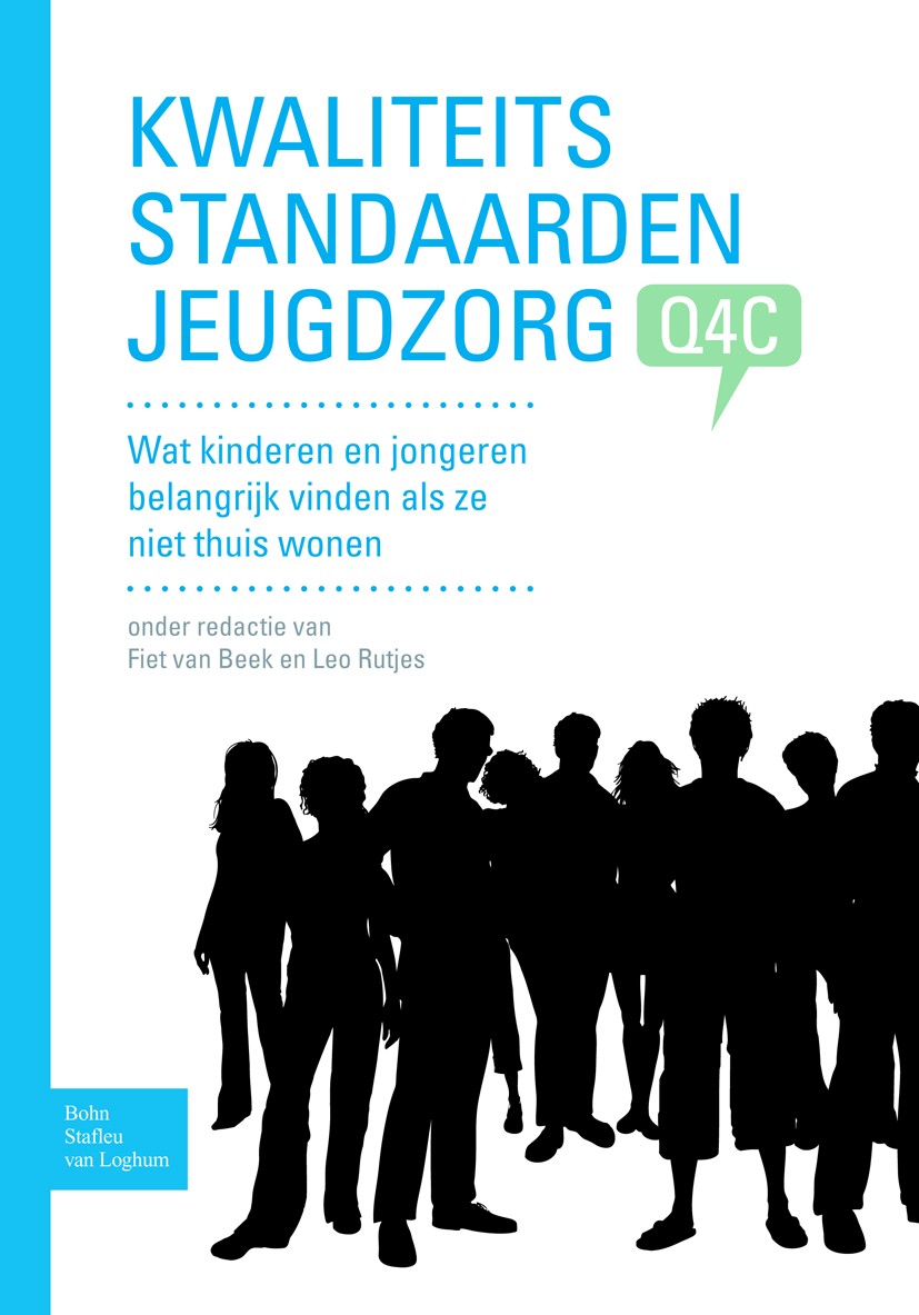 Titlebook: Kwaliteitsstandaarden Jeugdzorg Q4C; Wat kinderen en jong Fiet Beek,Leo Rutjes Book 2009Latest edition Bohn Stafleu van Loghum 2009 Titlebook: Kwaliteitsstandaarden Jeugdzorg Q4C; Wat kinderen en jong Fiet Beek,Leo Rutjes Book 2009Latest edition Bohn Stafleu van Loghum 2009