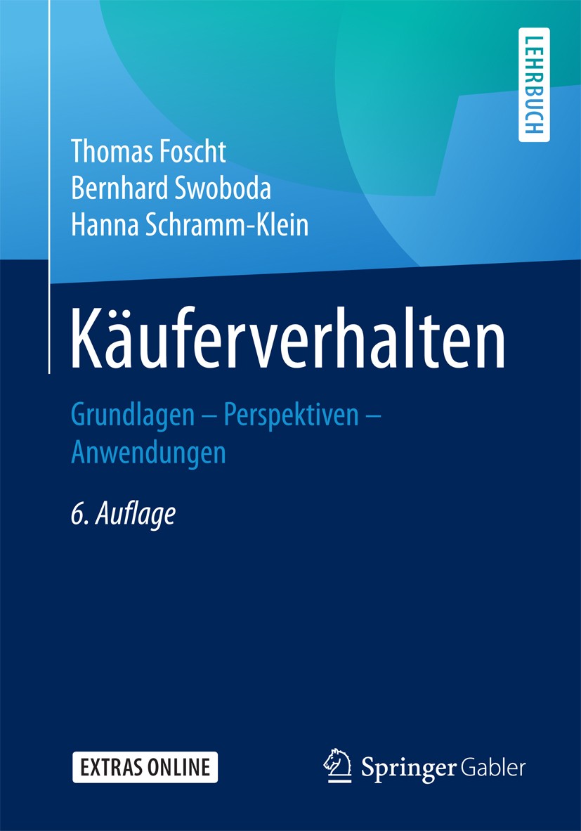 Titlebook: Käuferverhalten; Grundlagen - Perspek Thomas Foscht,Bernhard Swoboda,Hanna Schramm-Klein Textbook 2017Latest edition Springer Fachmedien Wi Titlebook: Käuferverhalten; Grundlagen - Perspek Thomas Foscht,Bernhard Swoboda,Hanna Schramm-Klein Textbook 2017Latest edition Springer Fachmedien Wi