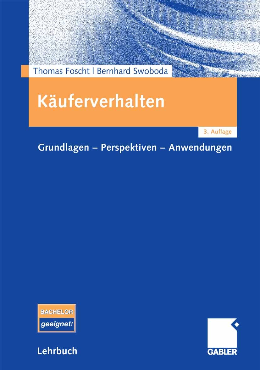 Titlebook: Käuferverhalten; Grundlagen - Perspek Thomas Foscht,Bernhard Swoboda Textbook Mar 20073rd edition Gabler Verlag | Springer Fachmedien Wiesb Titlebook: Käuferverhalten; Grundlagen - Perspek Thomas Foscht,Bernhard Swoboda Textbook Mar 20073rd edition Gabler Verlag | Springer Fachmedien Wiesb