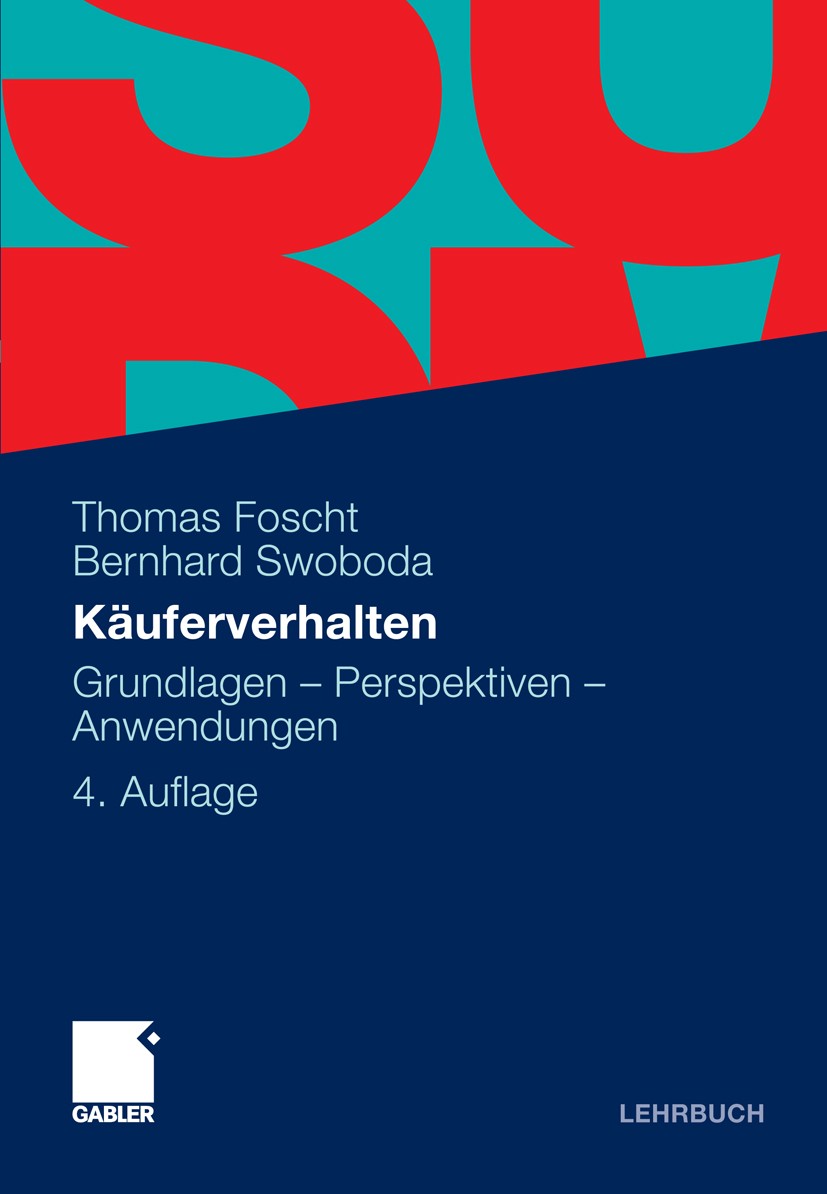 Titlebook: Käuferverhalten; Grundlagen - Perspek Thomas Foscht,Bernhard Swoboda Textbook 20114th edition Gabler Verlag | Springer Fachmedien Wiesbaden Titlebook: Käuferverhalten; Grundlagen - Perspek Thomas Foscht,Bernhard Swoboda Textbook 20114th edition Gabler Verlag | Springer Fachmedien Wiesbaden