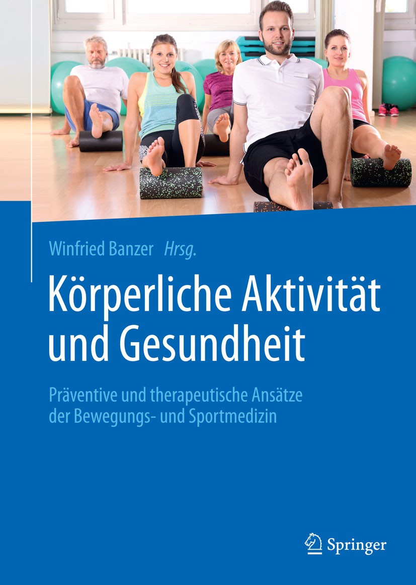 Titlebook: Körperliche Aktivität und Gesundheit ; Präventive und thera Winfried Banzer Book 2017 Springer-Verlag GmbH Deutschland 2017 Bewegung.Lebens Titlebook: Körperliche Aktivität und Gesundheit ; Präventive und thera Winfried Banzer Book 2017 Springer-Verlag GmbH Deutschland 2017 Bewegung.Lebens