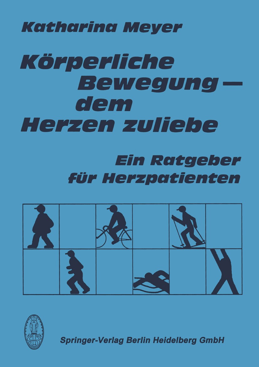 Titlebook: Körperliche Bewegung - dem Herzen zuliebe; Ein Ratgeber für Her Katharina Meyer Book 1990Latest edition Springer-Verlag Berlin Heidelberg 1 Titlebook: Körperliche Bewegung - dem Herzen zuliebe; Ein Ratgeber für Her Katharina Meyer Book 1990Latest edition Springer-Verlag Berlin Heidelberg 1