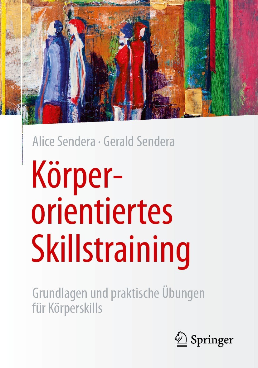 Titlebook: Körperorientiertes Skillstraining; Grundlagen und prakt Alice Sendera,Gerald Sendera Book 2023 Der/die Herausgeber bzw. der/die Autor(en), Titlebook: Körperorientiertes Skillstraining; Grundlagen und prakt Alice Sendera,Gerald Sendera Book 2023 Der/die Herausgeber bzw. der/die Autor(en),