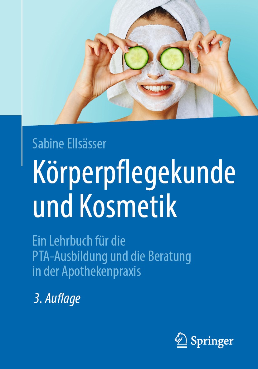 Titlebook: Körperpflegekunde und Kosmetik; Ein Lehrbuch für die Sabine Ellsässer Book 2020Latest edition Springer-Verlag GmbH Deutschland, ein Teil vo Titlebook: Körperpflegekunde und Kosmetik; Ein Lehrbuch für die Sabine Ellsässer Book 2020Latest edition Springer-Verlag GmbH Deutschland, ein Teil vo