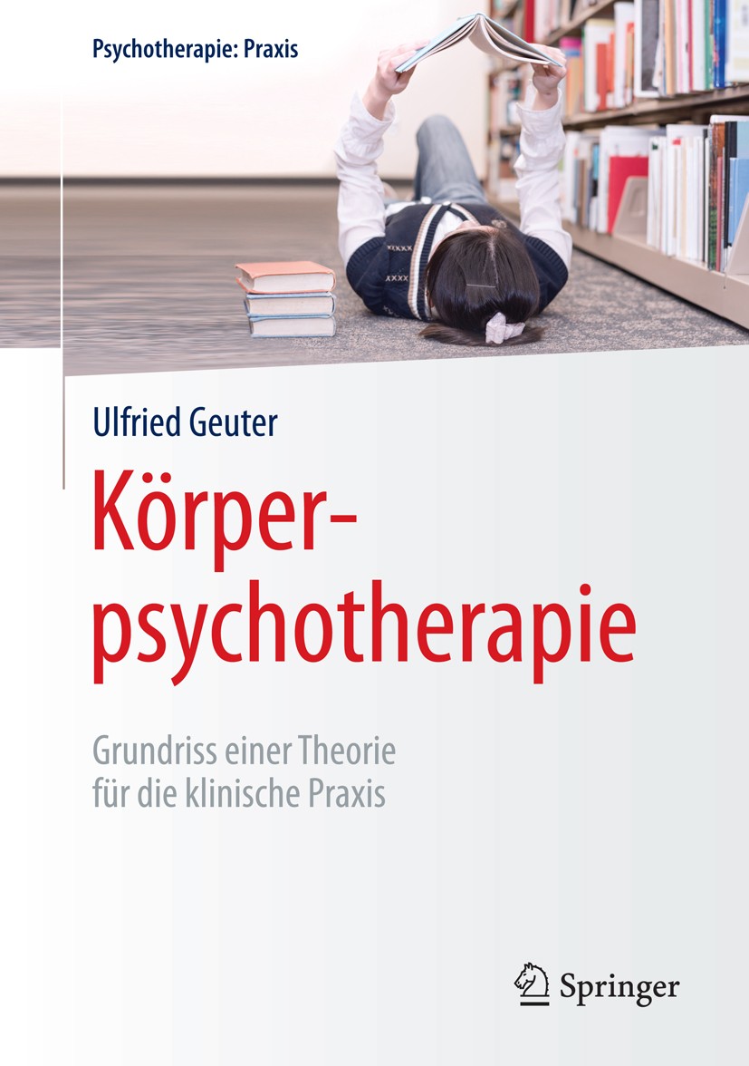 Titlebook: Körperpsychotherapie; Grundriss einer Theo Ulfried Geuter Book 20151st edition Springer-Verlag Berlin Heidelberg 2015 Abwehr.Affekt.Charakt Titlebook: Körperpsychotherapie; Grundriss einer Theo Ulfried Geuter Book 20151st edition Springer-Verlag Berlin Heidelberg 2015 Abwehr.Affekt.Charakt