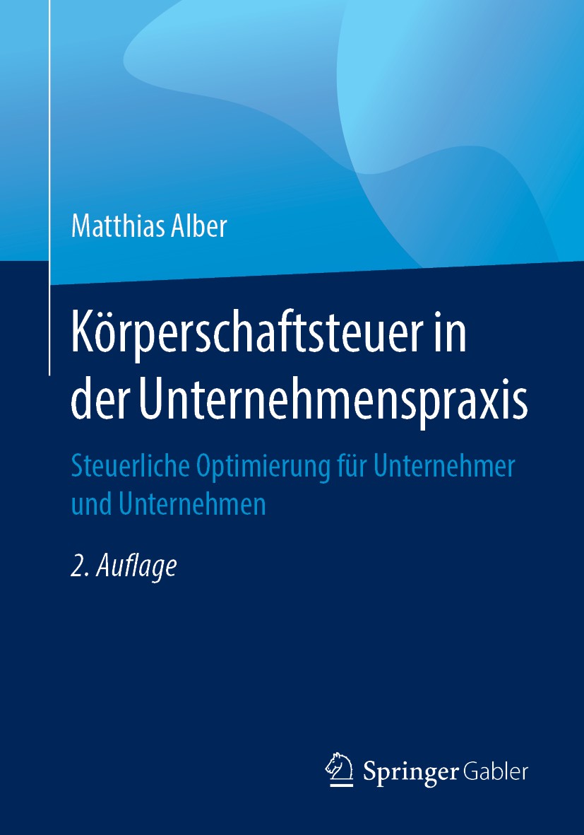 Titlebook: Körperschaftsteuer in der Unternehmenspraxis; Steuerliche Optimier Matthias Alber Book 2019Latest edition Springer Fachmedien Wiesbaden Gmb Titlebook: Körperschaftsteuer in der Unternehmenspraxis; Steuerliche Optimier Matthias Alber Book 2019Latest edition Springer Fachmedien Wiesbaden Gmb