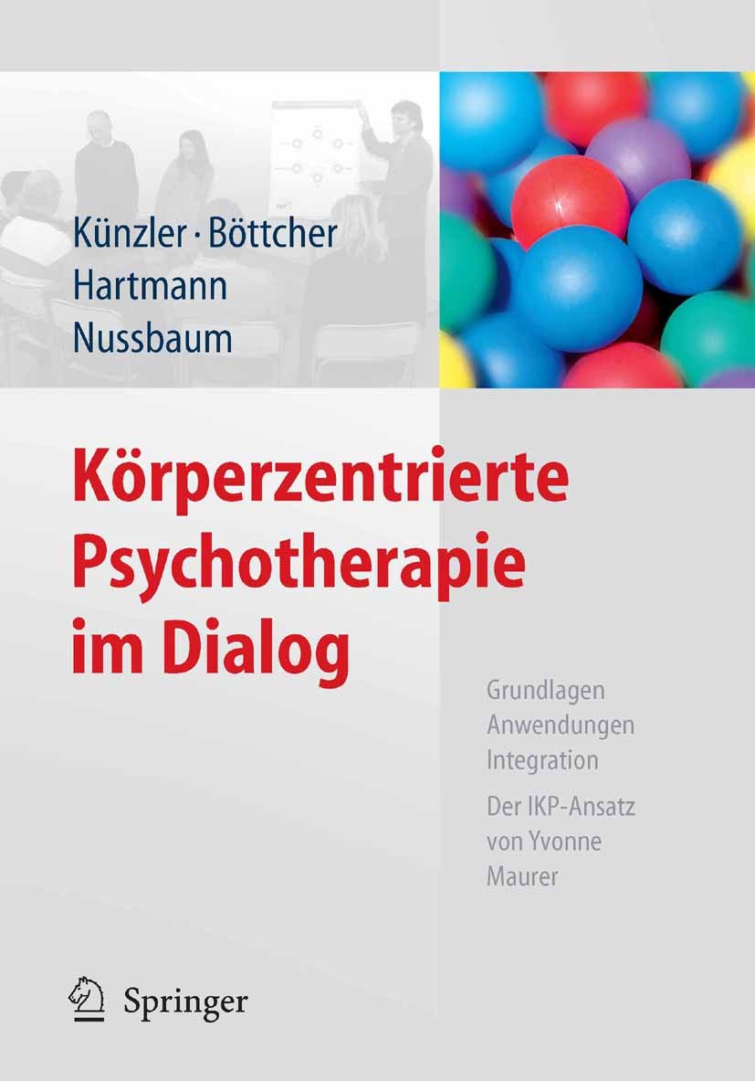 Titlebook: Körperzentrierte Psychotherapie im Dialog; Grundlagen, Anwendun Alfred Künzler,Claudia Böttcher,Marie-Helen Nussba Book 2010 Springer-Verla Titlebook: Körperzentrierte Psychotherapie im Dialog; Grundlagen, Anwendun Alfred Künzler,Claudia Böttcher,Marie-Helen Nussba Book 2010 Springer-Verla
