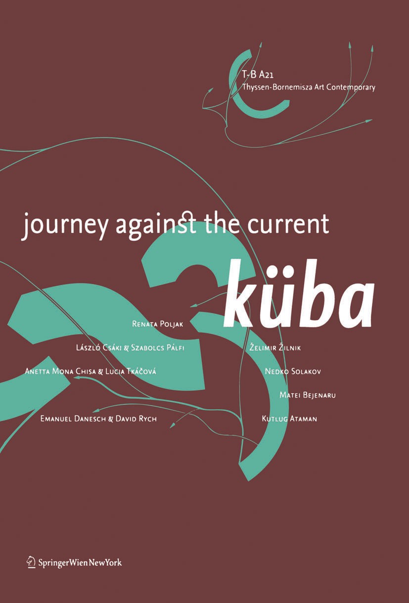 Titlebook: Küba; Journey Against the Book 2006Latest edition Springer-Verlag Vienna 2006 Ataman, Kutlug.Küba.contemporary art.identity.migration.min Titlebook: Küba; Journey Against the Book 2006Latest edition Springer-Verlag Vienna 2006 Ataman, Kutlug.Küba.contemporary art.identity.migration.min