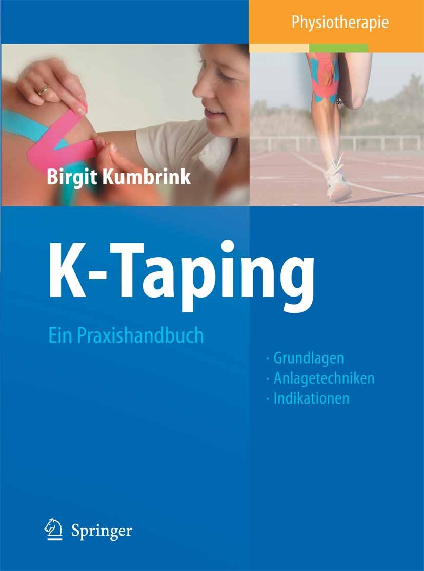 Titlebook: K-Taping; Ein Praxishandbuch G Birgit Kumbrink Book 20091st edition Springer Medizin Verlag Heidelberg 2009 Orthopädie.Physiotherapie.Sport Titlebook: K-Taping; Ein Praxishandbuch G Birgit Kumbrink Book 20091st edition Springer Medizin Verlag Heidelberg 2009 Orthopädie.Physiotherapie.Sport