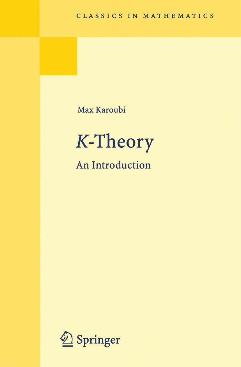Titlebook: K-Theory; An Introduction Max Karoubi Book 1978 Springer-Verlag Berlin Heidelberg 1978 Algebraic topology.Compact space.Homotopy.Homotopy g Titlebook: K-Theory; An Introduction Max Karoubi Book 1978 Springer-Verlag Berlin Heidelberg 1978 Algebraic topology.Compact space.Homotopy.Homotopy g