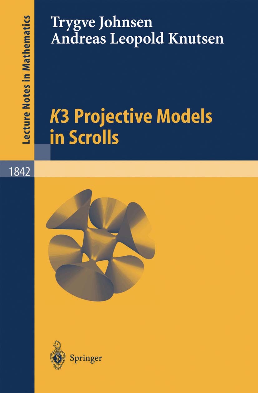 Titlebook: K3 Projective Models in Scrolls; Trygve Johnsen,Andreas Leopold Knutsen Book 2004 Springer-Verlag Berlin Heidelberg 2004 Clifford index of Titlebook: K3 Projective Models in Scrolls; Trygve Johnsen,Andreas Leopold Knutsen Book 2004 Springer-Verlag Berlin Heidelberg 2004 Clifford index of