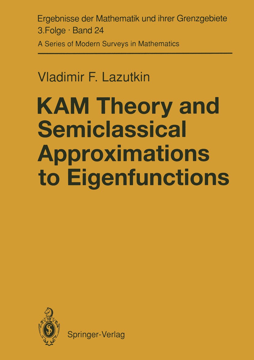 Titlebook: KAM Theory and Semiclassical Approximations to Eigenfunctions; Vladimir F. Lazutkin Book 1993 Springer-Verlag Berlin Heidelberg 1993 Eigen Titlebook: KAM Theory and Semiclassical Approximations to Eigenfunctions; Vladimir F. Lazutkin Book 1993 Springer-Verlag Berlin Heidelberg 1993 Eigen