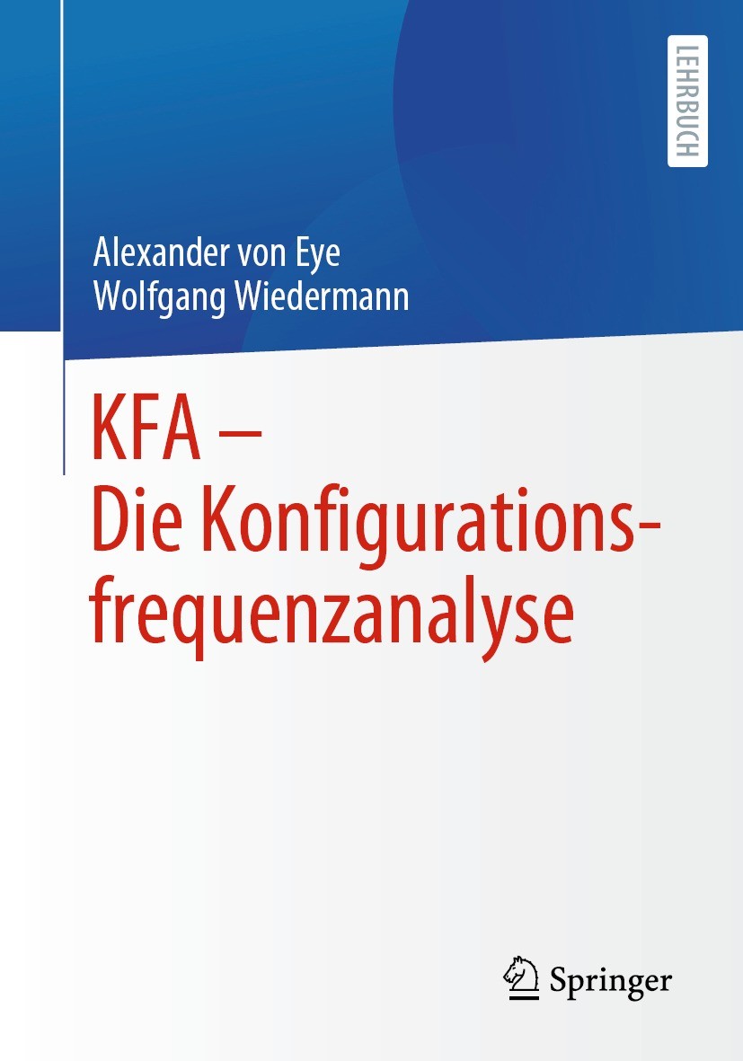 Titlebook: KFA – Die Konfigurationsfrequenzanalyse; Alexander von Eye,Wolfgang Wiedermann Textbook 2021 Der/die Herausgeber bzw. der/die Autor(en), e Titlebook: KFA – Die Konfigurationsfrequenzanalyse; Alexander von Eye,Wolfgang Wiedermann Textbook 2021 Der/die Herausgeber bzw. der/die Autor(en), e