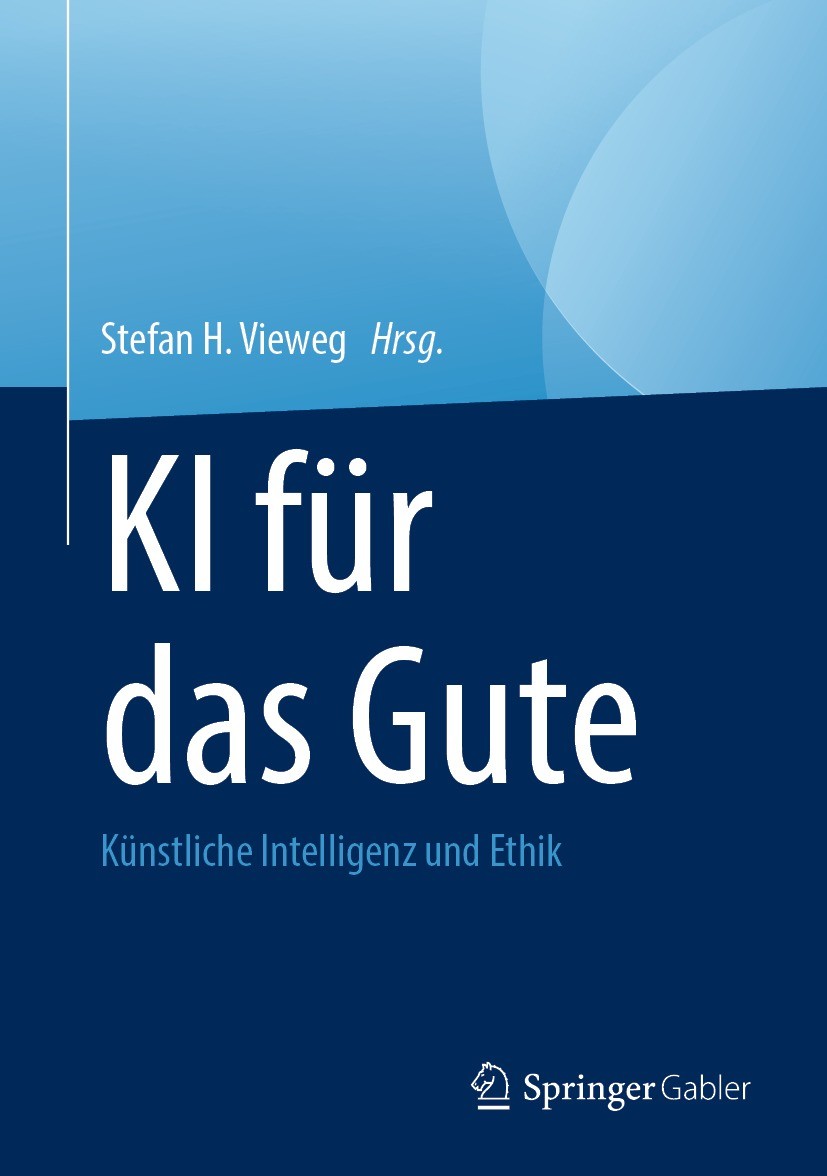 Titlebook: KI für das Gute; Künstliche Intellige Stefan H. Vieweg Book 2023 Der/die Herausgeber bzw. der/die Autor(en), exklusiv lizenziert an Springe Titlebook: KI für das Gute; Künstliche Intellige Stefan H. Vieweg Book 2023 Der/die Herausgeber bzw. der/die Autor(en), exklusiv lizenziert an Springe