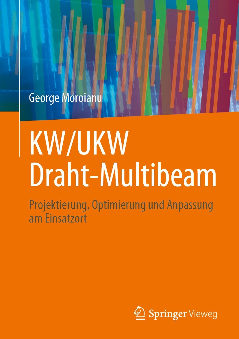 Titlebook: KW/UKW Draht-Multibeam; Projektierung, Optim George Moroianu Book 2023 Der/die Herausgeber bzw. der/die Autor(en), exklusiv lizenziert an S Titlebook: KW/UKW Draht-Multibeam; Projektierung, Optim George Moroianu Book 2023 Der/die Herausgeber bzw. der/die Autor(en), exklusiv lizenziert an S
