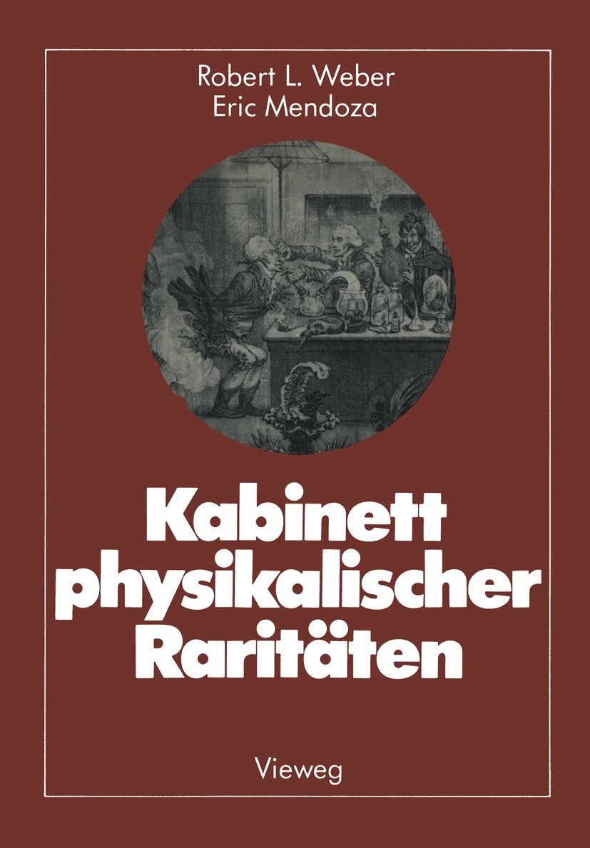 Titlebook: Kabinett physikalischer Raritäten; Eine Anthologie zum Robert L. Weber,Eric Mendoza Book 19791st edition Springer Fachmedien Wiesbaden 197 Titlebook: Kabinett physikalischer Raritäten; Eine Anthologie zum Robert L. Weber,Eric Mendoza Book 19791st edition Springer Fachmedien Wiesbaden 197
