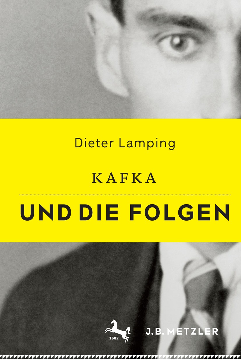 Titlebook: Kafka und die Folgen; Dieter Lamping Book 2017 Springer-Verlag GmbH Deutschland 2017 Max Brod.Prager Literatur.Weltliteratur.Literaturreze Titlebook: Kafka und die Folgen; Dieter Lamping Book 2017 Springer-Verlag GmbH Deutschland 2017 Max Brod.Prager Literatur.Weltliteratur.Literaturreze