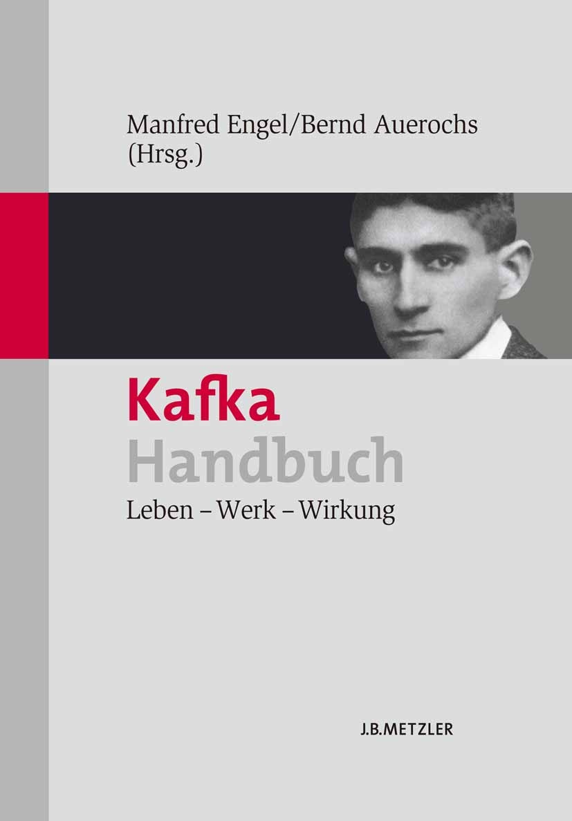 Titlebook: Kafka-Handbuch; Leben – Werk – Wirku Manfred Engel (Professor für Neuere deutsche Liter Book 2010 Springer-Verlag Berlin Heidelberg 2010 Jo Titlebook: Kafka-Handbuch; Leben – Werk – Wirku Manfred Engel (Professor für Neuere deutsche Liter Book 2010 Springer-Verlag Berlin Heidelberg 2010 Jo