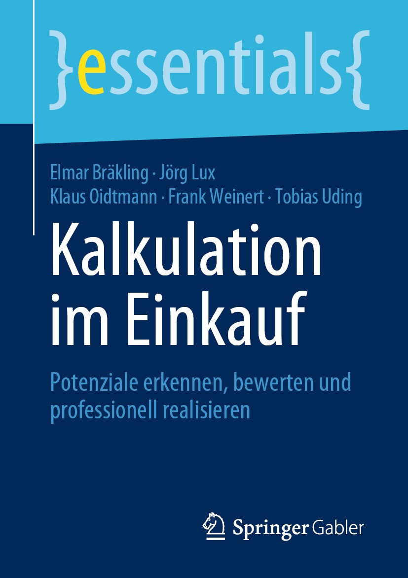 Titlebook: Kalkulation im Einkauf; Potenziale erkennen, Elmar Bräkling,Jörg Lux,Tobias Uding Book 2020 Der/die Herausgeber bzw. der/die Autor(en), exk Titlebook: Kalkulation im Einkauf; Potenziale erkennen, Elmar Bräkling,Jörg Lux,Tobias Uding Book 2020 Der/die Herausgeber bzw. der/die Autor(en), exk