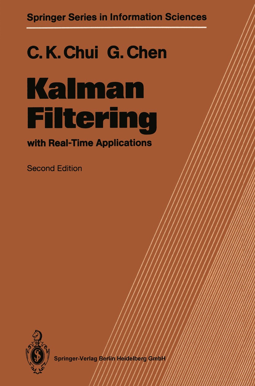 Titlebook: Kalman Filtering; with Real-Time Appli Charles K. Chui,Guanrong Chen Textbook 19912nd edition Springer-Verlag Berlin Heidelberg 1991 Algebr Titlebook: Kalman Filtering; with Real-Time Appli Charles K. Chui,Guanrong Chen Textbook 19912nd edition Springer-Verlag Berlin Heidelberg 1991 Algebr