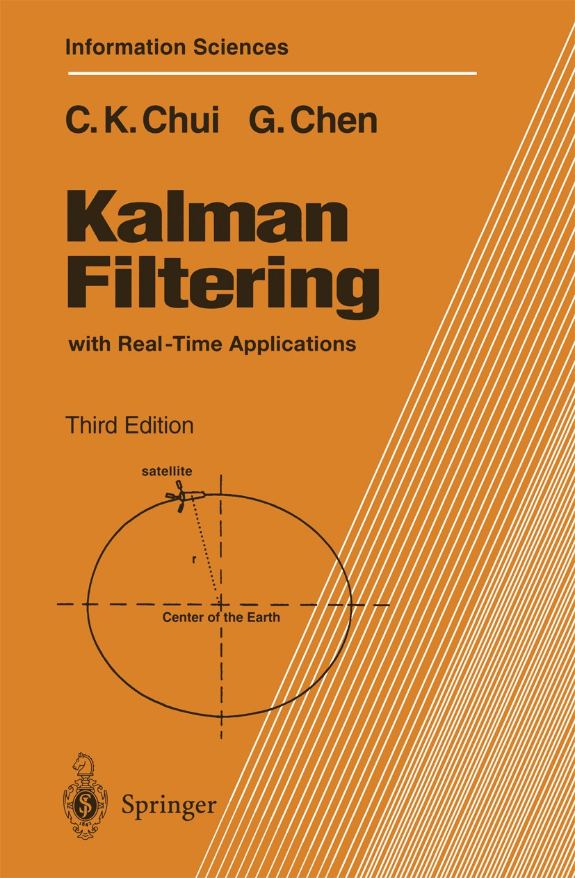 Titlebook: Kalman Filtering; with Real-Time Appli Charles K. Chui,Guanrong Chen Textbook 19993rd edition Springer-Verlag Berlin Heidelberg 1999 Filter Titlebook: Kalman Filtering; with Real-Time Appli Charles K. Chui,Guanrong Chen Textbook 19993rd edition Springer-Verlag Berlin Heidelberg 1999 Filter