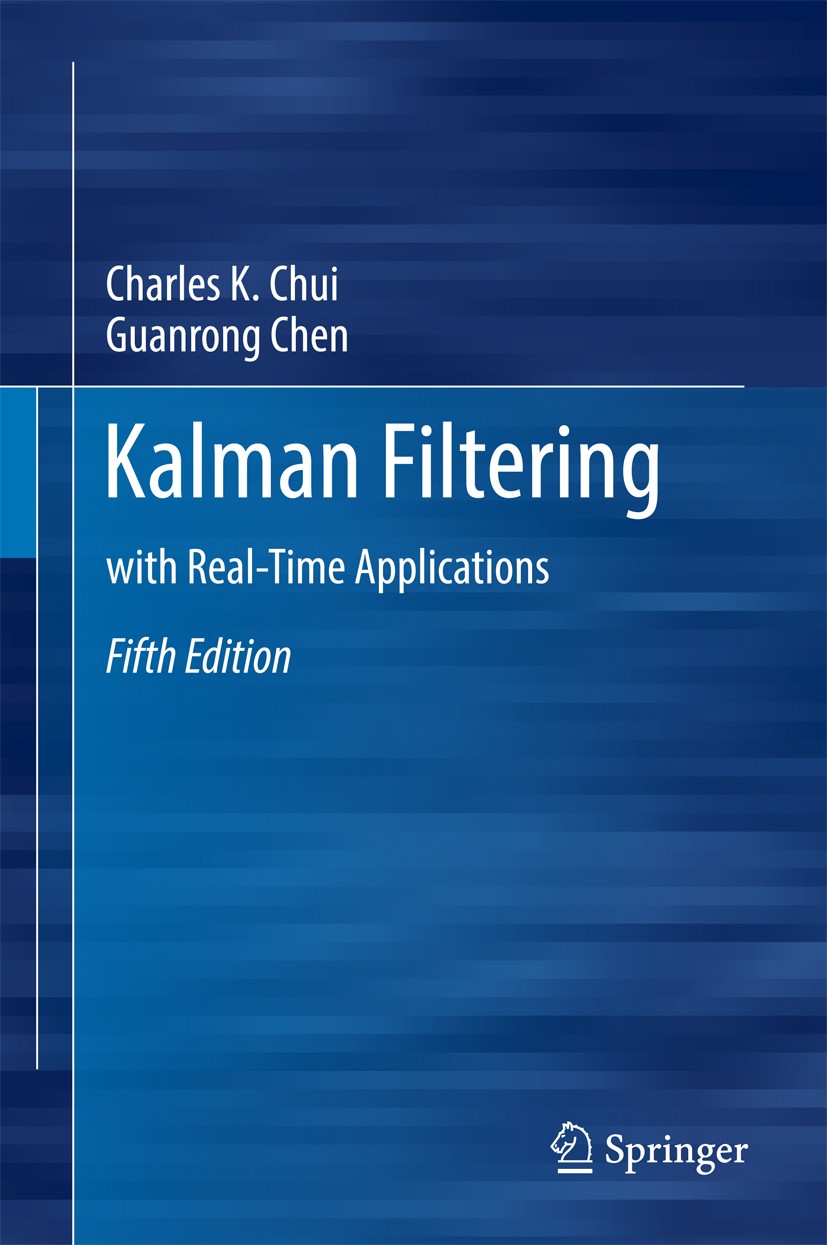 Titlebook: Kalman Filtering; with Real-Time Appli Charles K. Chui,Guanrong Chen Textbook 2017Latest edition Springer International Publishing AG 2017 Titlebook: Kalman Filtering; with Real-Time Appli Charles K. Chui,Guanrong Chen Textbook 2017Latest edition Springer International Publishing AG 2017