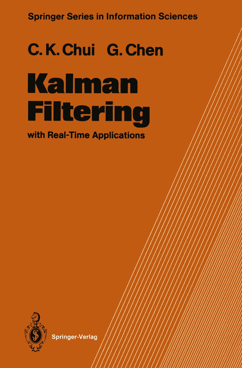 Titlebook: Kalman Filtering with Real-Time Applications; Charles K. Chui,Guanrong Chen Textbook 19871st edition Springer-Verlag Berlin Heidelberg 198 Titlebook: Kalman Filtering with Real-Time Applications; Charles K. Chui,Guanrong Chen Textbook 19871st edition Springer-Verlag Berlin Heidelberg 198
