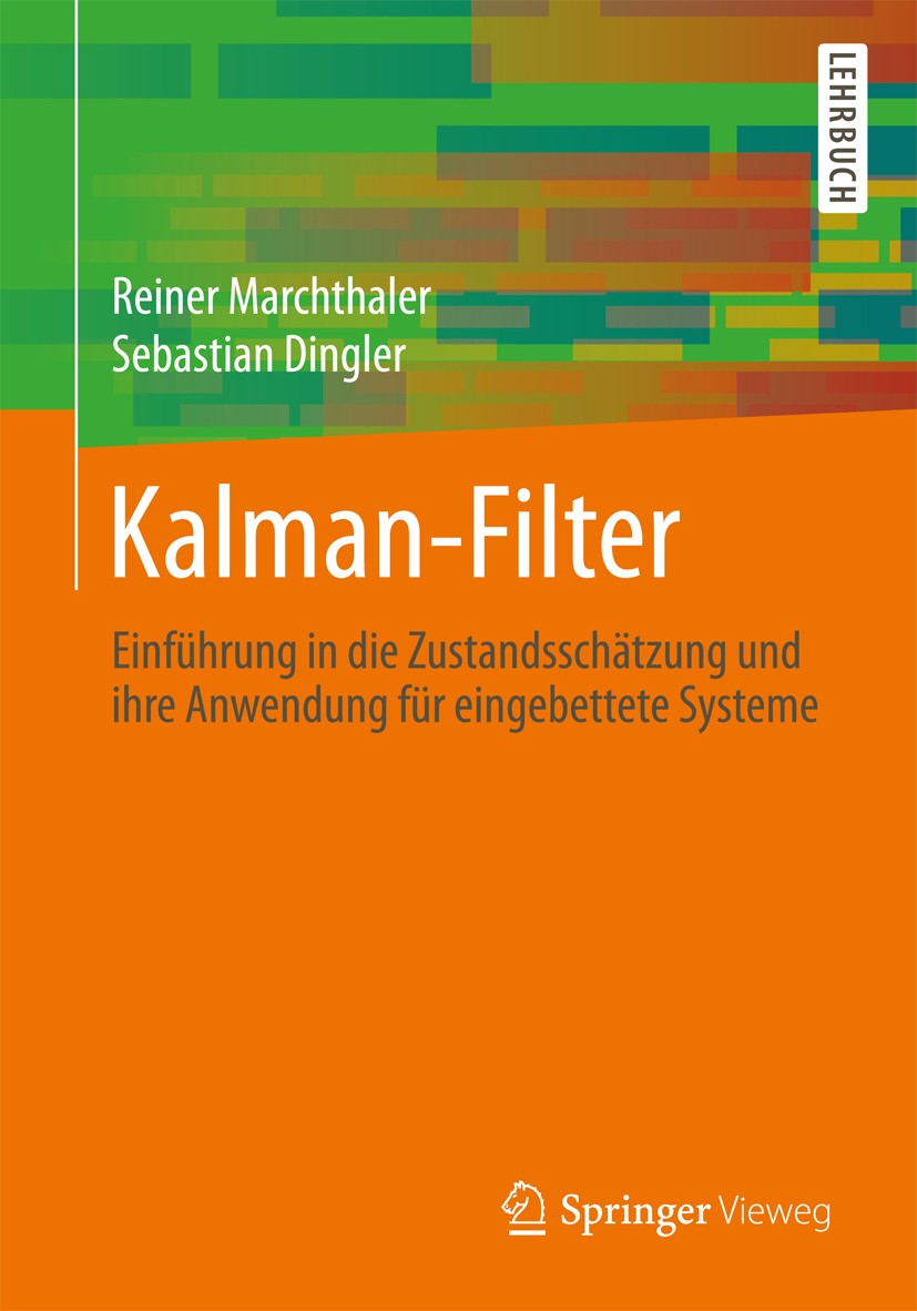 Titlebook: Kalman-Filter; Einführung in die Zu Reiner Marchthaler,Sebastian Dingler Textbook 20171st edition Springer Fachmedien Wiesbaden GmbH 2017 E Titlebook: Kalman-Filter; Einführung in die Zu Reiner Marchthaler,Sebastian Dingler Textbook 20171st edition Springer Fachmedien Wiesbaden GmbH 2017 E