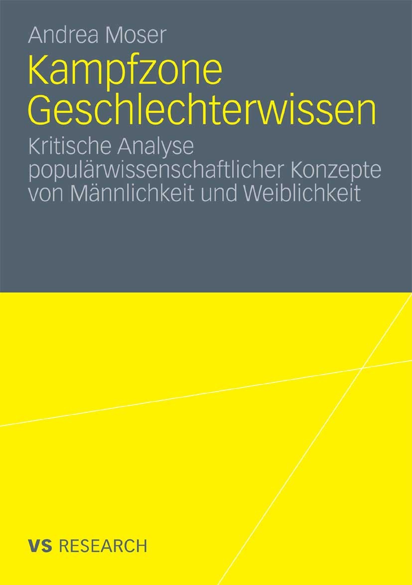 Titlebook: Kampfzone Geschlechterwissen; Kritische Analyse po Andrea Moser Book 2010 VS Verlag für Sozialwissenschaften | Springer Fachmedien Wiesbade Titlebook: Kampfzone Geschlechterwissen; Kritische Analyse po Andrea Moser Book 2010 VS Verlag für Sozialwissenschaften | Springer Fachmedien Wiesbade