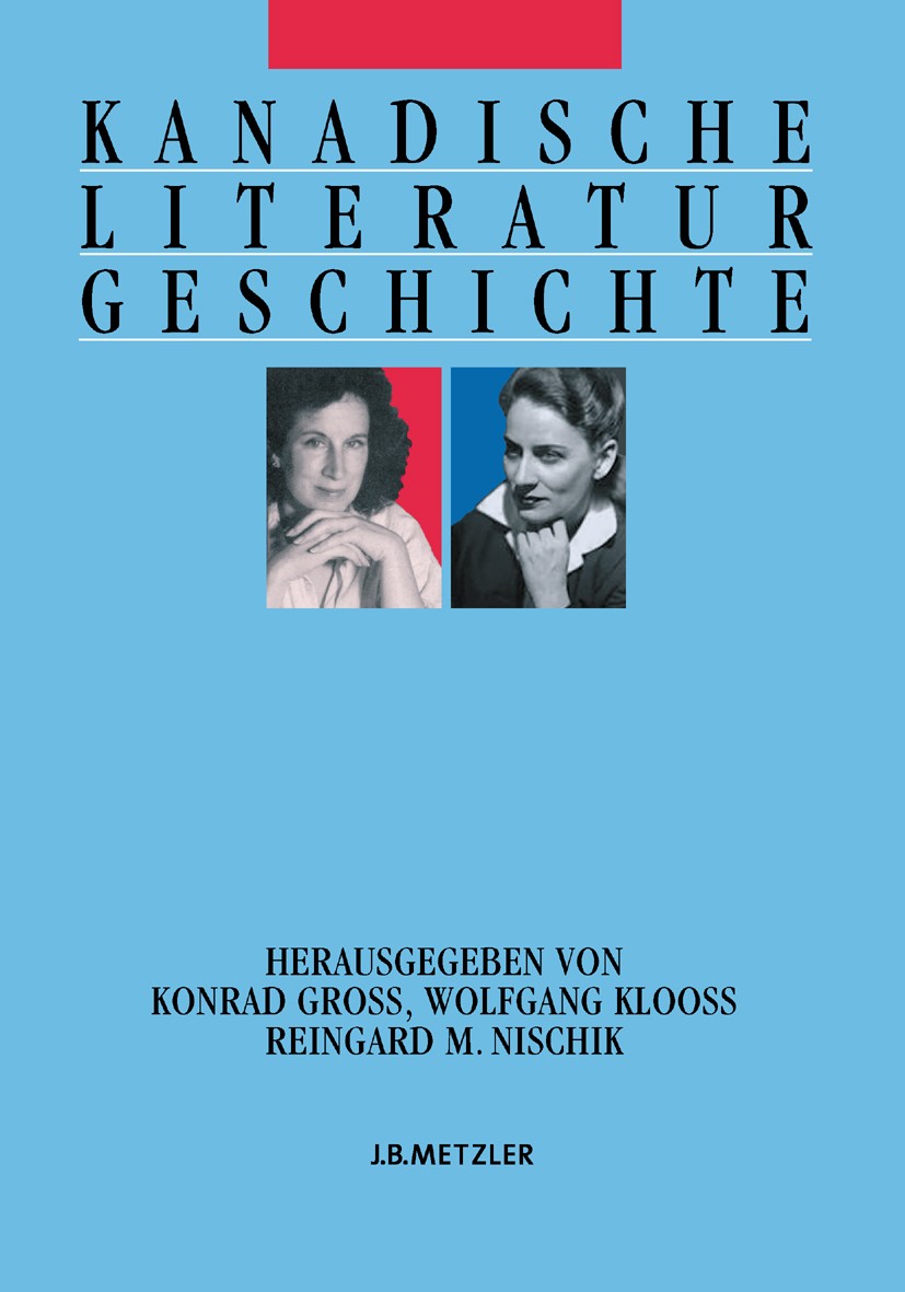Titlebook: Kanadische Literaturgeschichte; Heinz Antor,Doris Eibl,Reingard M. Nischik Book 20051st edition Springer-Verlag Berlin Heidelberg 2005 Kan Titlebook: Kanadische Literaturgeschichte; Heinz Antor,Doris Eibl,Reingard M. Nischik Book 20051st edition Springer-Verlag Berlin Heidelberg 2005 Kan