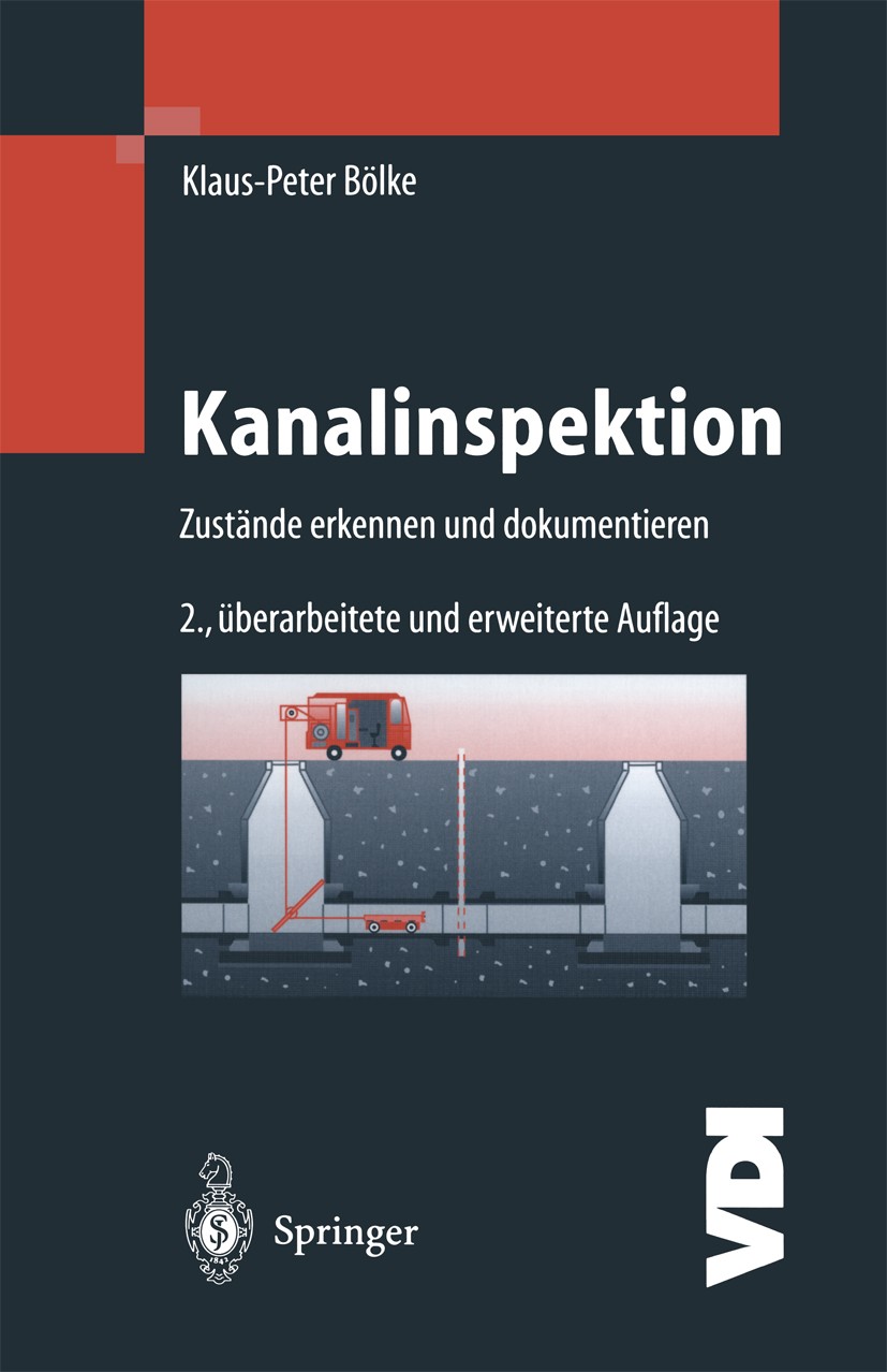 Titlebook: Kanalinspektion; Zustände erkennen un Klaus-Peter Bölke Book 20042nd edition Springer-Verlag Berlin Heidelberg 2004 Abwassertechnik.Arbeits Titlebook: Kanalinspektion; Zustände erkennen un Klaus-Peter Bölke Book 20042nd edition Springer-Verlag Berlin Heidelberg 2004 Abwassertechnik.Arbeits