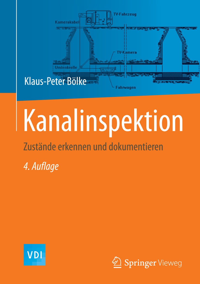 Titlebook: Kanalinspektion; Zustände erkennen un Klaus-Peter Bölke Book 2013Latest edition Springer-Verlag Berlin Heidelberg 2013 Abwasseranlage Abwas Titlebook: Kanalinspektion; Zustände erkennen un Klaus-Peter Bölke Book 2013Latest edition Springer-Verlag Berlin Heidelberg 2013 Abwasseranlage Abwas