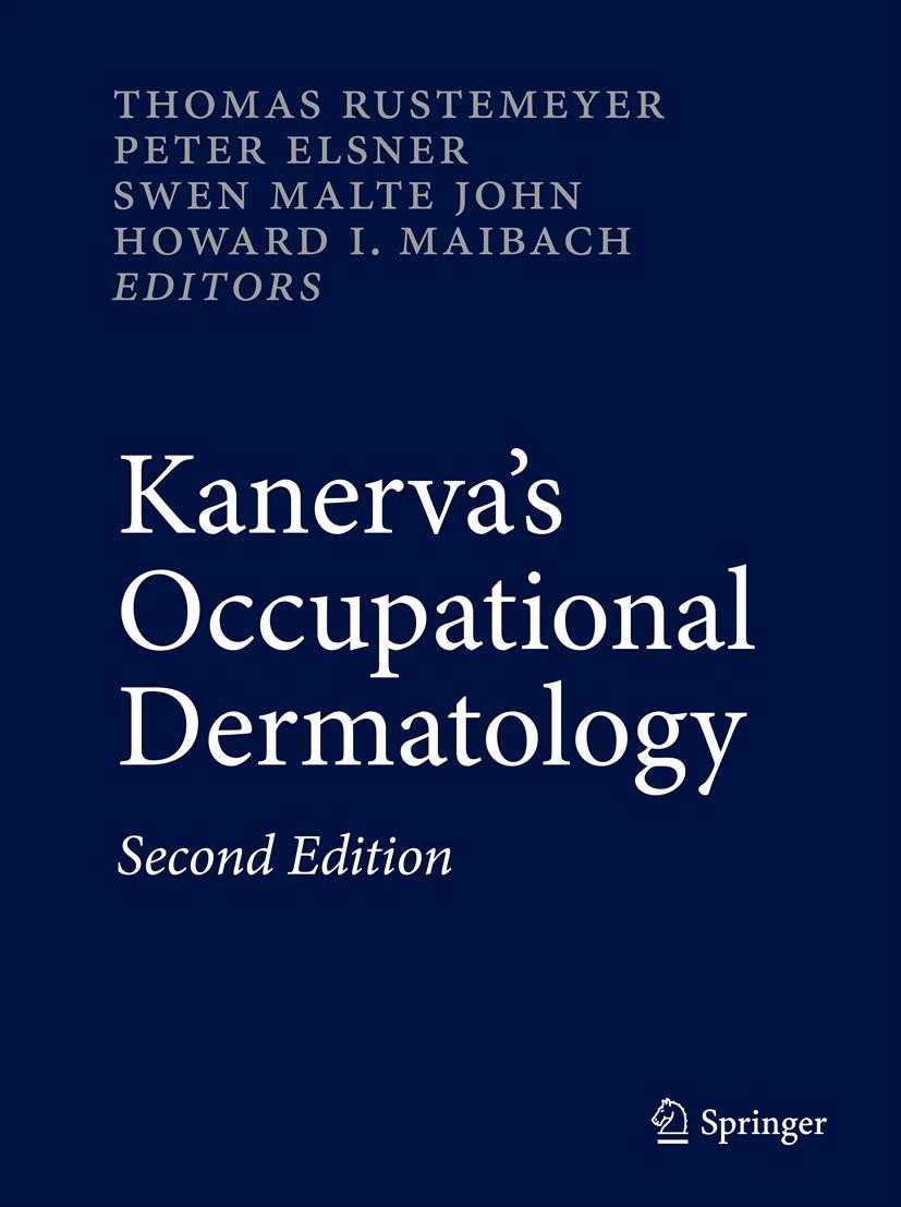 Titlebook: Kanerva’s Occupational Dermatology; Thomas Rustemeyer,Peter Elsner,Howard I. Maibach Reference work 2012Latest edition The Editor(s) (if a Titlebook: Kanerva’s Occupational Dermatology; Thomas Rustemeyer,Peter Elsner,Howard I. Maibach Reference work 2012Latest edition The Editor(s) (if a