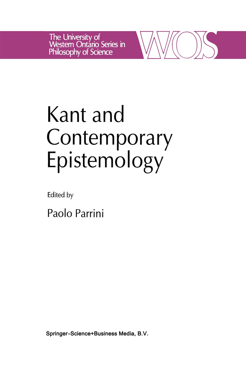 Titlebook: Kant and Contemporary Epistemology; Paolo Parrini Book 1994 Springer Science+Business Media Dordrecht 1994 Immanuel Kant.Kant.epistemology Titlebook: Kant and Contemporary Epistemology; Paolo Parrini Book 1994 Springer Science+Business Media Dordrecht 1994 Immanuel Kant.Kant.epistemology