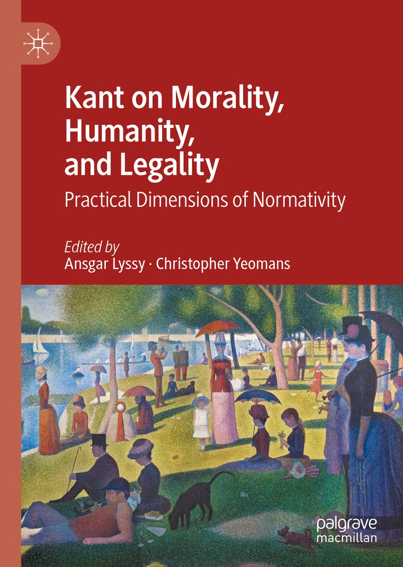 Titlebook: Kant on Morality, Humanity, and Legality; Practical Dimensions Ansgar Lyssy,Christopher Yeomans Book 2021 The Editor(s) (if applicable) and Titlebook: Kant on Morality, Humanity, and Legality; Practical Dimensions Ansgar Lyssy,Christopher Yeomans Book 2021 The Editor(s) (if applicable) and