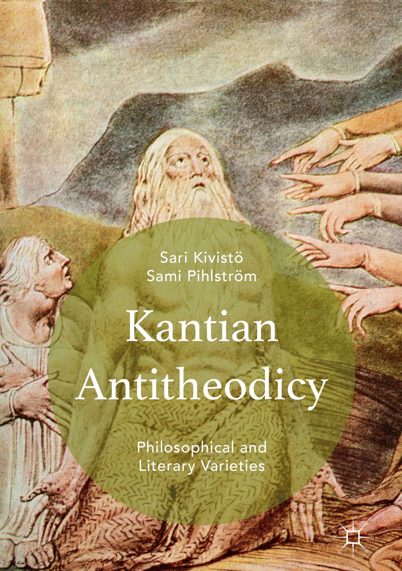 Titlebook: Kantian Antitheodicy; Philosophical and Li Sami Pihlström,Sari Kivistö Book 2016 The Editor(s) (if applicable) and The Author(s) 2016 God.e Titlebook: Kantian Antitheodicy; Philosophical and Li Sami Pihlström,Sari Kivistö Book 2016 The Editor(s) (if applicable) and The Author(s) 2016 God.e