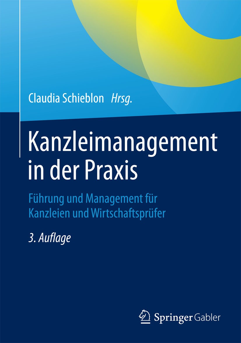 Titlebook: Kanzleimanagement in der Praxis; Führung und Manageme Claudia Schieblon Book 20153rd edition Springer Fachmedien Wiesbaden 2015 Business De Titlebook: Kanzleimanagement in der Praxis; Führung und Manageme Claudia Schieblon Book 20153rd edition Springer Fachmedien Wiesbaden 2015 Business De