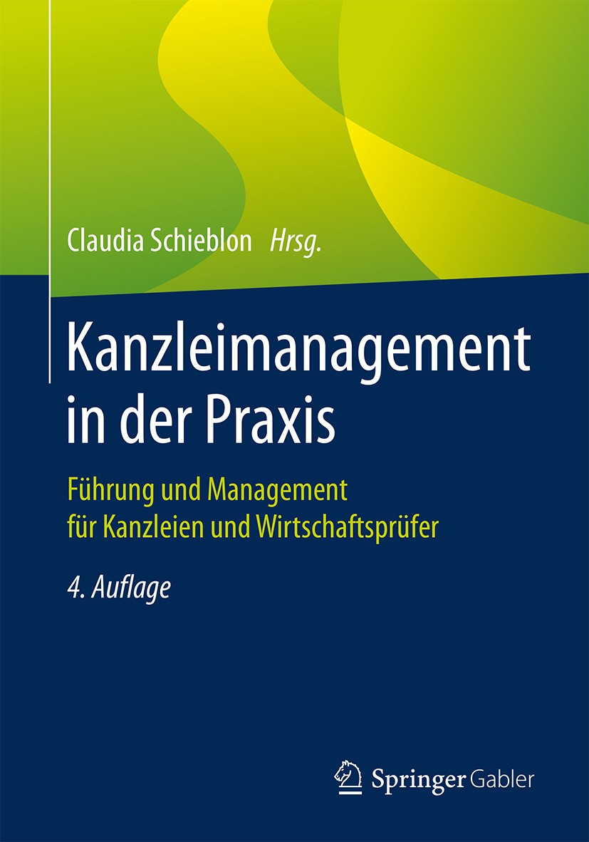 Titlebook: Kanzleimanagement in der Praxis; Führung und Manageme Claudia Schieblon Book 20194th edition Springer Fachmedien Wiesbaden GmbH, ein Teil v Titlebook: Kanzleimanagement in der Praxis; Führung und Manageme Claudia Schieblon Book 20194th edition Springer Fachmedien Wiesbaden GmbH, ein Teil v