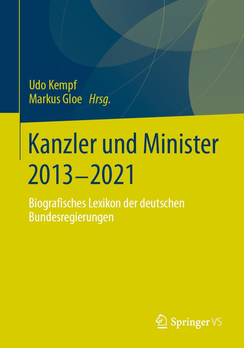 Titlebook: Kanzler und Minister 2013 - 2021; Biografisches Lexiko Udo Kempf,Markus Gloe Book 2023 Springer Fachmedien Wiesbaden GmbH, ein Teil von Spr Titlebook: Kanzler und Minister 2013 - 2021; Biografisches Lexiko Udo Kempf,Markus Gloe Book 2023 Springer Fachmedien Wiesbaden GmbH, ein Teil von Spr