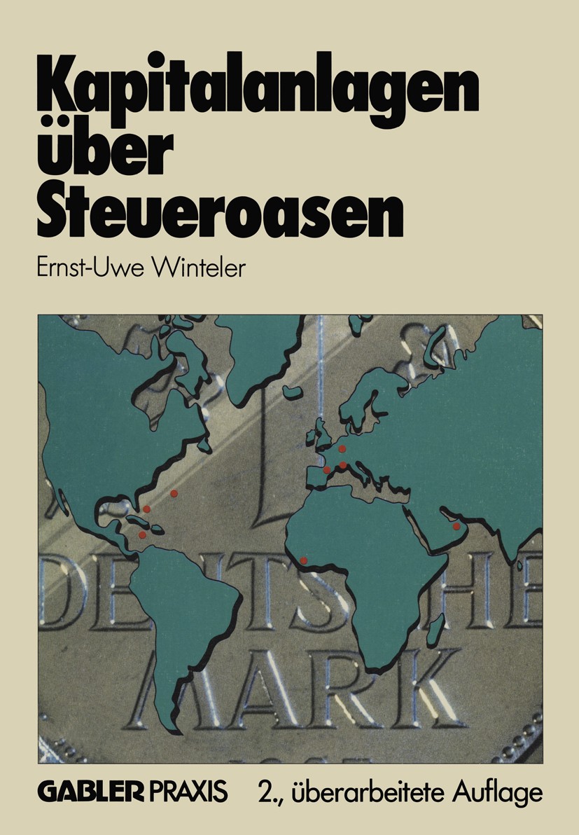 Titlebook: Kapitalanlagen über Steueroasen; Ernst-Uwe Winteler Book 1983Latest edition Springer Fachmedien Wiesbaden 1983 Besteuerung.Handel.Joint Ve Titlebook: Kapitalanlagen über Steueroasen; Ernst-Uwe Winteler Book 1983Latest edition Springer Fachmedien Wiesbaden 1983 Besteuerung.Handel.Joint Ve
