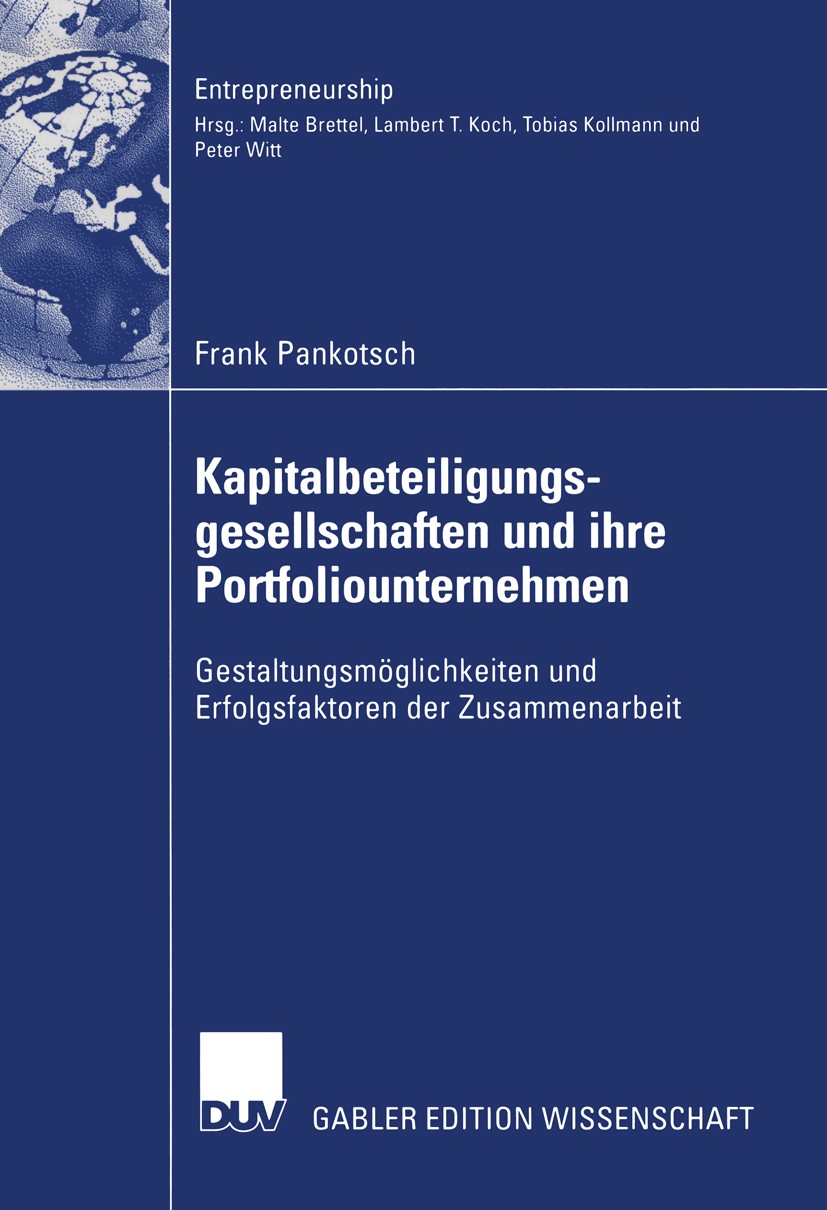 Titlebook: Kapitalbeteiligungsgesellschaften und ihre Portfoliounternehmen; Gestaltungsmöglichke Frank Pankotsch Book 2005 Deutscher Universitäts-Verl Titlebook: Kapitalbeteiligungsgesellschaften und ihre Portfoliounternehmen; Gestaltungsmöglichke Frank Pankotsch Book 2005 Deutscher Universitäts-Verl