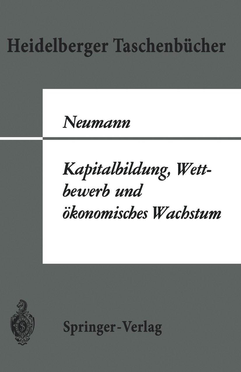 Titlebook: Kapitalbildung, Wettbewerb und ökonomisches Wachstum; Manfred Neumann Textbook 1968 Springer-Verlag Berlin · Heidelberg 1968 Aufschwung.In Titlebook: Kapitalbildung, Wettbewerb und ökonomisches Wachstum; Manfred Neumann Textbook 1968 Springer-Verlag Berlin · Heidelberg 1968 Aufschwung.In