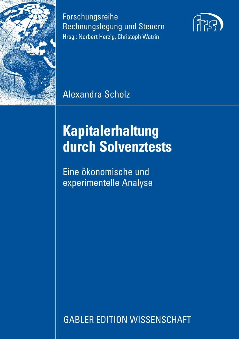 Titlebook: Kapitalerhaltung durch Solvenztests; Eine ökonomische und Alexandra Scholz Book 2008 Gabler Verlag | Springer Fachmedien Wiesbaden GmbH, Wi Titlebook: Kapitalerhaltung durch Solvenztests; Eine ökonomische und Alexandra Scholz Book 2008 Gabler Verlag | Springer Fachmedien Wiesbaden GmbH, Wi