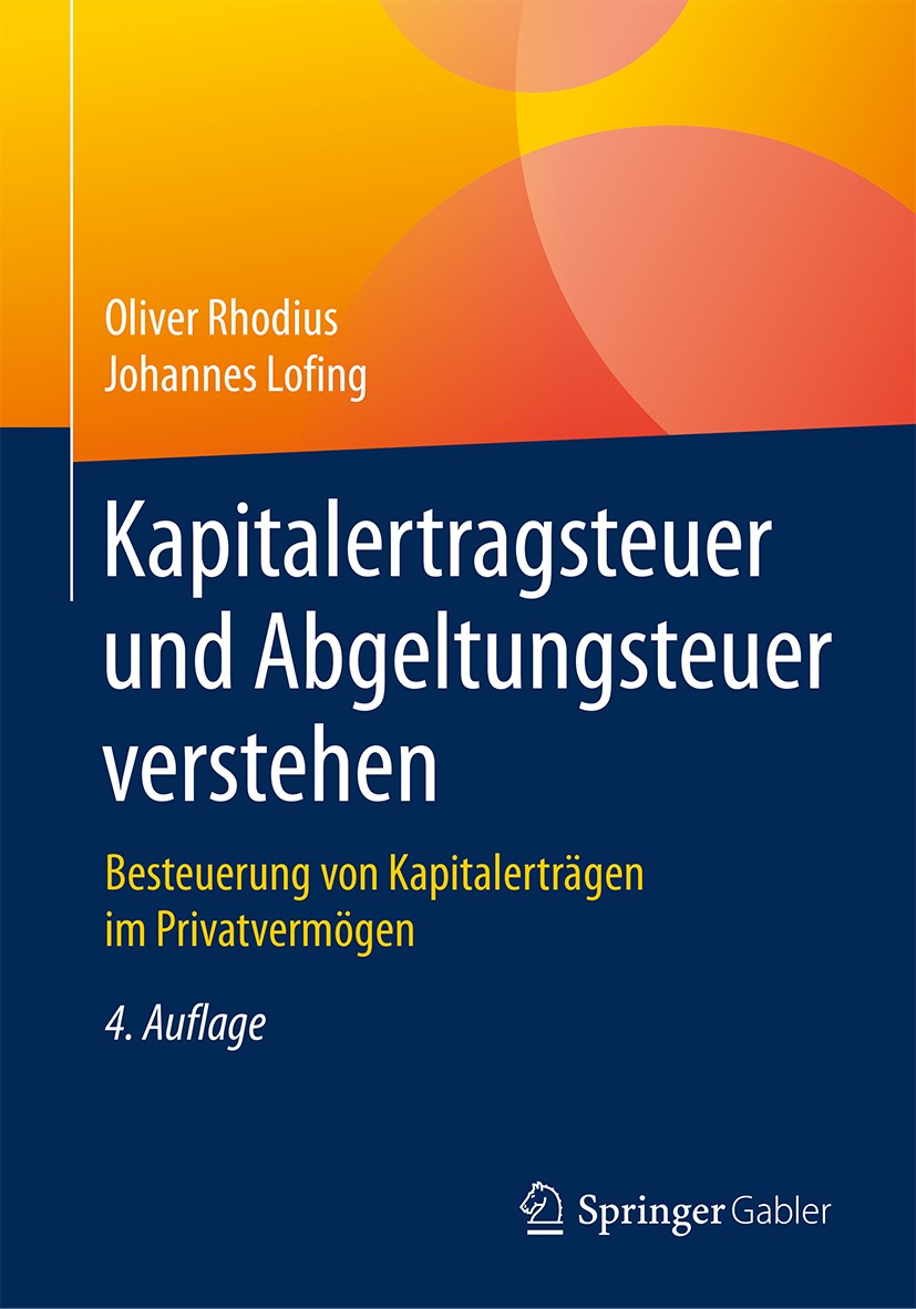 Titlebook: Kapitalertragsteuer und Abgeltungsteuer verstehen; Besteuerung von Kapi Oliver Rhodius,Johannes Lofing Book 20184th edition Springer Fachme Titlebook: Kapitalertragsteuer und Abgeltungsteuer verstehen; Besteuerung von Kapi Oliver Rhodius,Johannes Lofing Book 20184th edition Springer Fachme