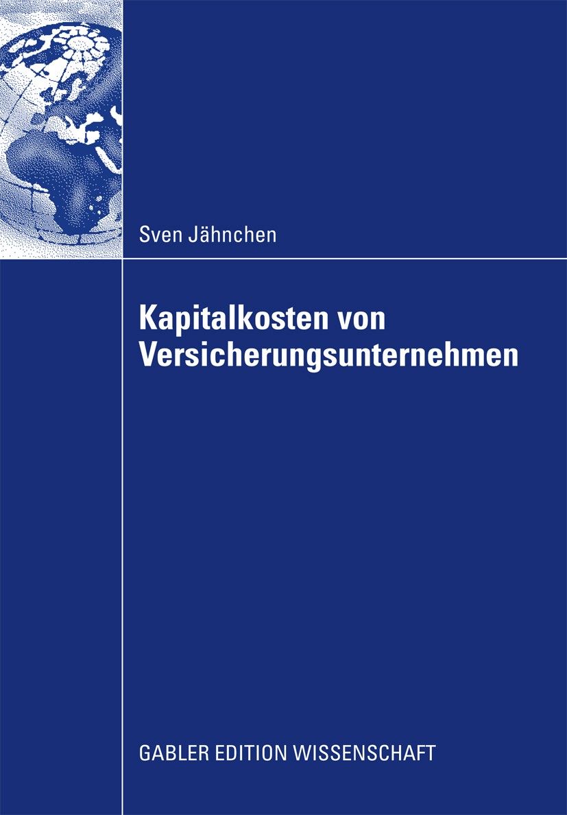 Titlebook: Kapitalkosten von Versicherungsunternehmen; Fundamentale Betafak Sven Jähnchen Book 2009 Gabler Verlag | Springer Fachmedien Wiesbaden GmbH Titlebook: Kapitalkosten von Versicherungsunternehmen; Fundamentale Betafak Sven Jähnchen Book 2009 Gabler Verlag | Springer Fachmedien Wiesbaden GmbH