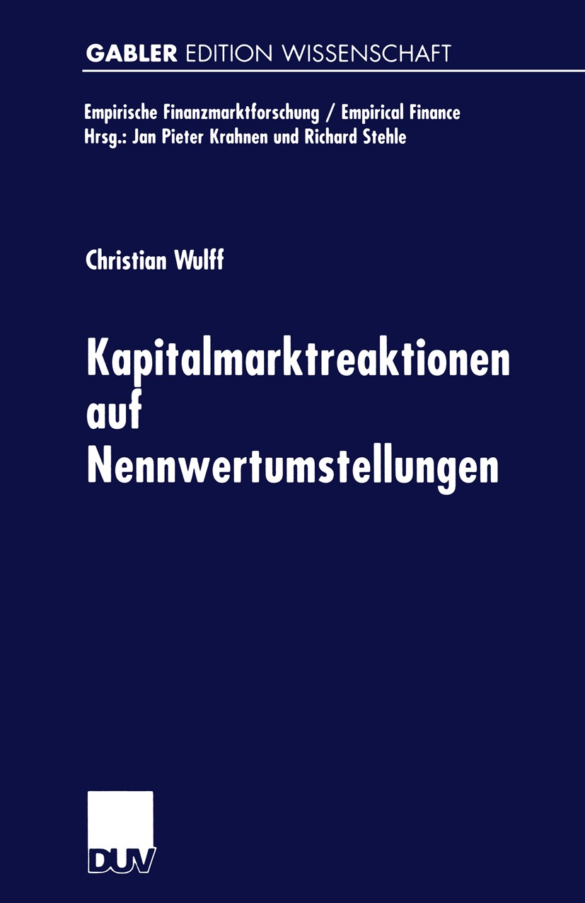 Titlebook: Kapitalmarktreaktionen auf Nennwertumstellungen; Christian Wulff Book 2001 Springer Fachmedien Wiesbaden 2001 Empirische Finanzmarktforsch Titlebook: Kapitalmarktreaktionen auf Nennwertumstellungen; Christian Wulff Book 2001 Springer Fachmedien Wiesbaden 2001 Empirische Finanzmarktforsch