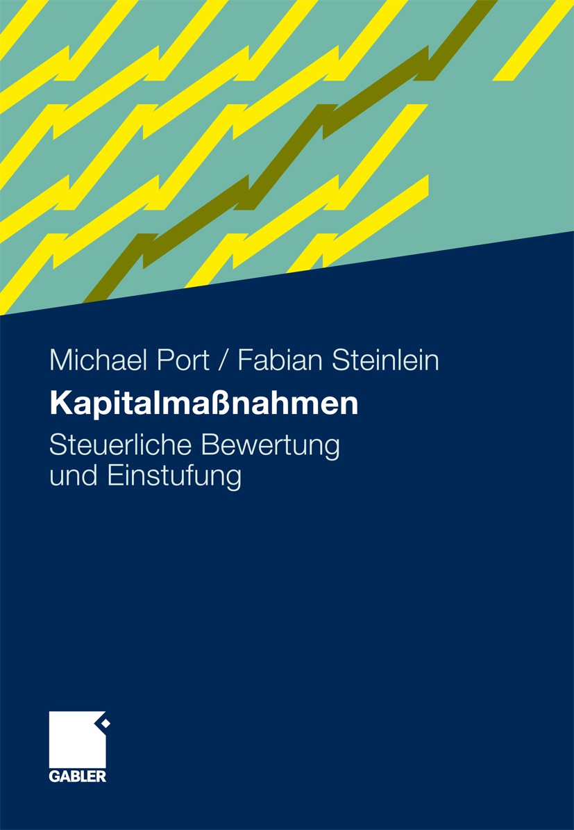 Titlebook: Kapitalmaßnahmen; Steuerliche Bewertun Michael Port,Fabian Steinlein Book 20111st edition Gabler Verlag | Springer Fachmedien Wiesbaden Gmb Titlebook: Kapitalmaßnahmen; Steuerliche Bewertun Michael Port,Fabian Steinlein Book 20111st edition Gabler Verlag | Springer Fachmedien Wiesbaden Gmb