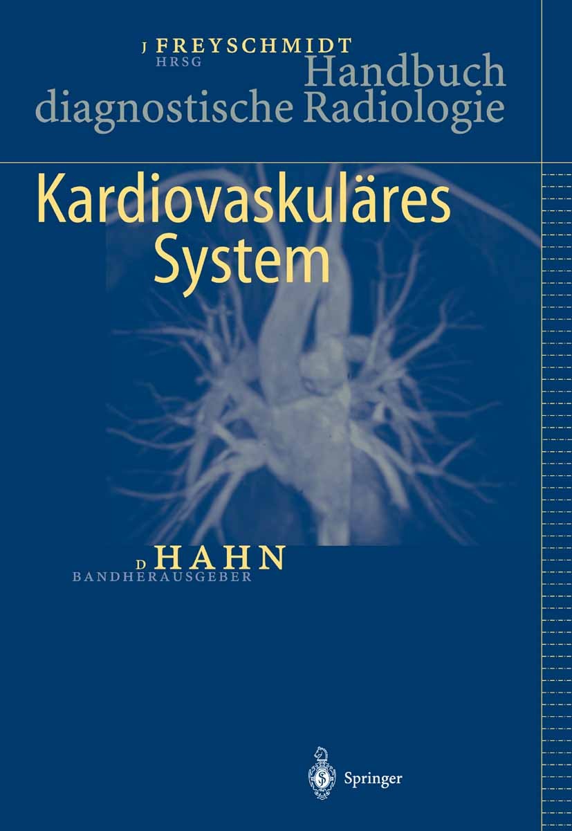 Titlebook: Handbuch diagnostische Radiologie; Kardiovaskuläres Sys D. Hahn Book 2007 Springer-Verlag Berlin Heidelberg 2007 Diagnose.Grundlagen.Herz.H Titlebook: Handbuch diagnostische Radiologie; Kardiovaskuläres Sys D. Hahn Book 2007 Springer-Verlag Berlin Heidelberg 2007 Diagnose.Grundlagen.Herz.H