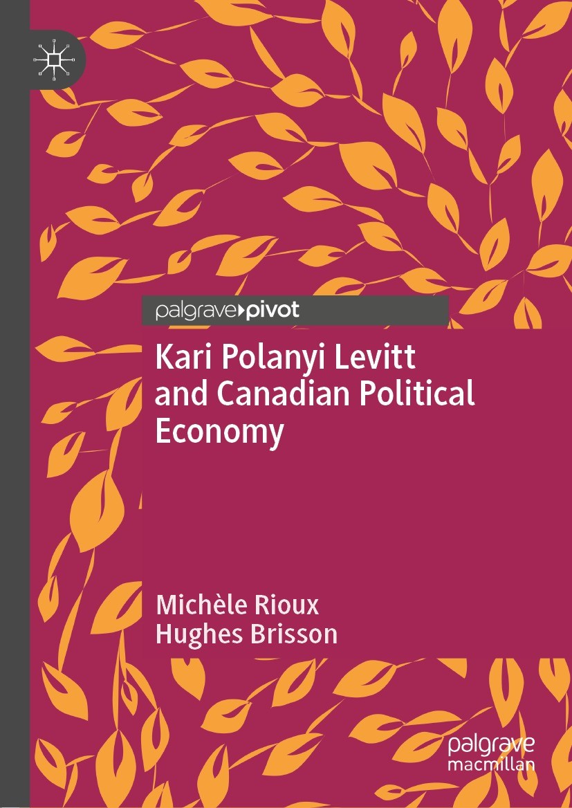 Titlebook: Kari Polanyi Levitt and Canadian Political Economy; Michèle Rioux,Hughes Brisson Book 2022 The Author(s), under exclusive license to Sprin Titlebook: Kari Polanyi Levitt and Canadian Political Economy; Michèle Rioux,Hughes Brisson Book 2022 The Author(s), under exclusive license to Sprin