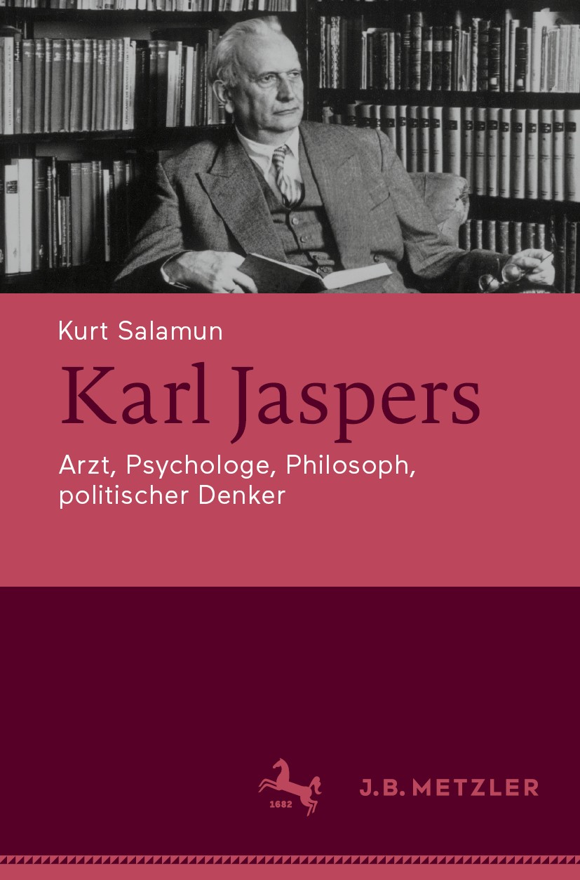 Titlebook: Karl Jaspers; Arzt, Psychologe, Ph Kurt Salamun Book 2019 Springer-Verlag GmbH Deutschland, ein Teil von Springer Nature 2019 Jaspers, Karl Titlebook: Karl Jaspers; Arzt, Psychologe, Ph Kurt Salamun Book 2019 Springer-Verlag GmbH Deutschland, ein Teil von Springer Nature 2019 Jaspers, Karl